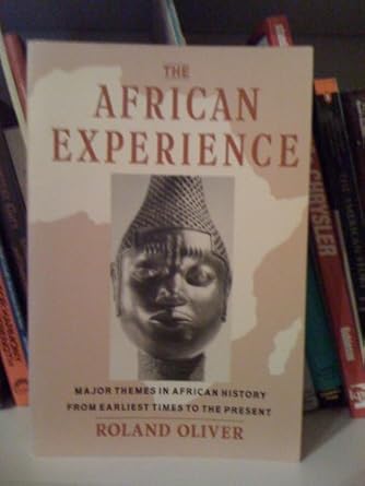 the african experience major themes in african history from earliest times to the present 1st edition roland
