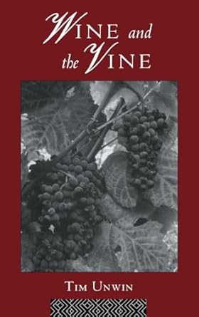 wine and the vine an historical geography of viticulture and the wine trade 1st edition tim unwin 0415031206,