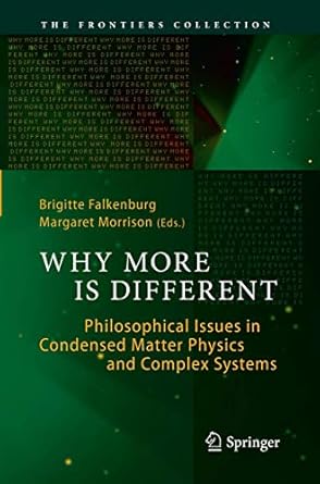 why more is different philosophical issues in condensed matter physics and complex systems 1st edition