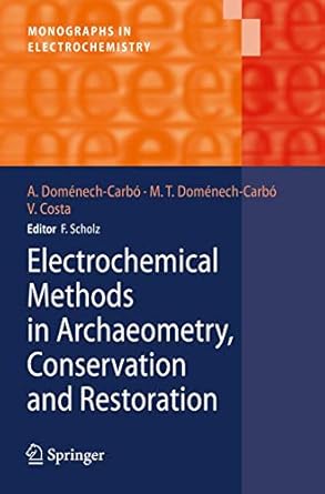 electrochemical methods in archaeometry conservation and restoration 1st edition domenech carbo 3540928677,
