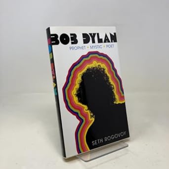 bob dylan prophet mystic poet 1st edition seth rogovoy 1416559159, 978-1416559153