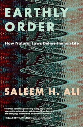 earthly order how natural laws define human life 1st edition saleem h ali 0197640273, 978-0197640272