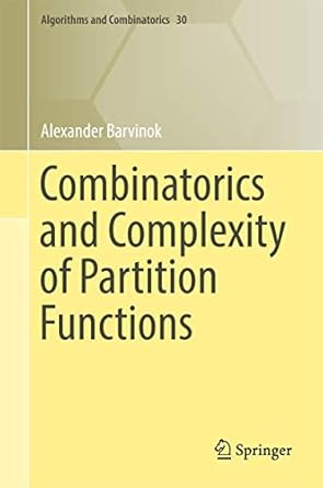 combinatorics and complexity of partition functions 1st edition alexander barvinok 3319518283, 978-3319518282
