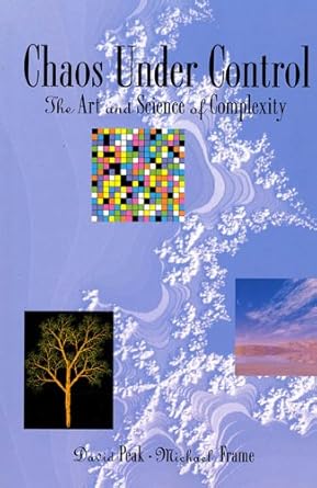 chaos under control the art and science of complexity 1st edition david peak ,michael frame 0716724294,