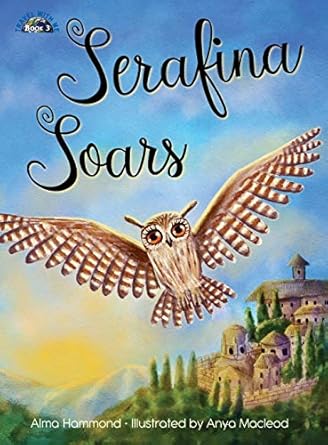 serafina soars 1st edition alma hammond ,anya macleod ,kelly lenihan 1733610960, 978-1733610964