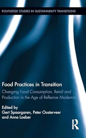 food practices in transition changing food consumption retail and production in the age of reflexive