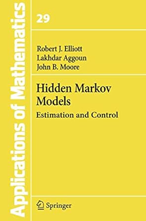 hidden markov models estimation and control 1st edition robert j elliott ,lakhdar aggoun ,john b moore