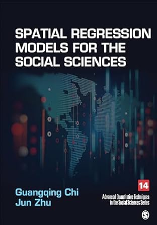 spatial regression models for the social sciences 1st edition guangqing chi ,jun zhu 154430207x,