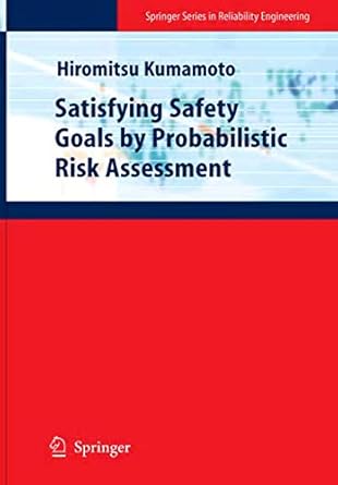 satisfying safety goals by probabilistic risk assessment 1st edition hiromitsu kumamoto 1846286816,