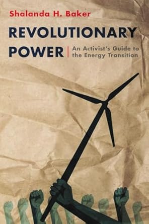 revolutionary power an activists guide to the energy transition 1st edition shalanda baker 1642830674,