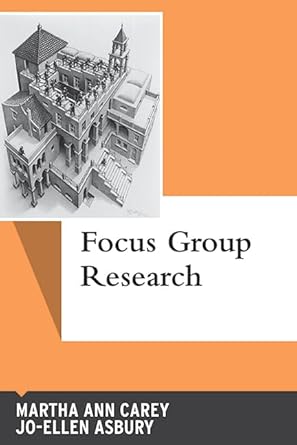 focus group research 1st edition martha ann carey ,jo ellen asbury 1611322553, 978-1611322552