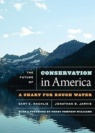 the future of conservation in america a chart for rough water 1st edition gary e machlis ,jonathan b jarvis