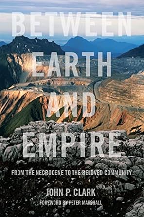 between earth and empire from the necrocene to the beloved community 1st edition john p clark ,peter marshall