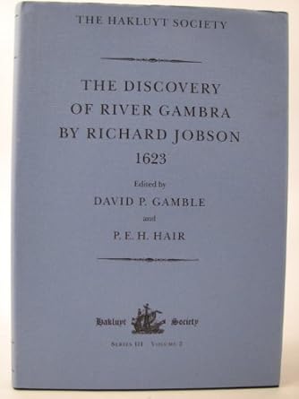 discovery of river gambra hakluyt society series iii vol 2 1st edition richard jobson ,david p gamble ,p e h