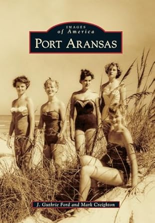 port aransas 1st edition j guthrie ford ,mark creighton 0738579602, 978-0738579603