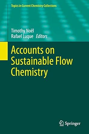 accounts on sustainable flow chemistry 1st edition timothy noel ,rafael luque 3030365719, 978-3030365714