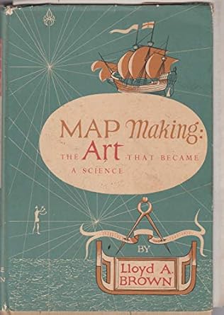 map making the art that became a science 1st edition lloyd a brown 0316111155, 978-0316111157