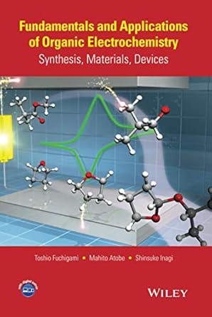 fundamentals and applications of organic electrochemistry synthesis materials devices 1st edition toshio