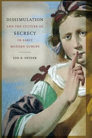 dissimulation and the culture of secrecy in early modern europe 1st edition jon r snyder 0520228197,