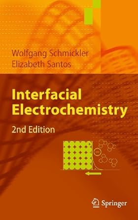 interfacial electrochemistry 1st edition wolfgang schmickler ,elizabeth santos 3642049362, 978-3642049361