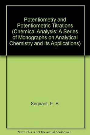potentiometry and potentiometric titrations 1st edition e p serjeant 0471077453, 978-0471077459