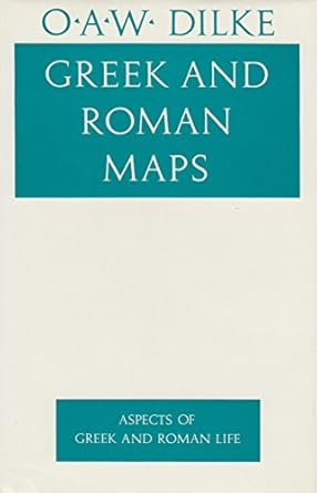 greek and roman maps 1st edition oswald ashton wentworth dilke 0801418011, 978-0801418013