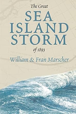the great sea island storm of 1893 1st edition bill marscher ,fran marscher 0865548676, 978-0865548671