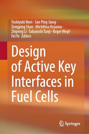 design of active key interfaces in fuel cells 1st edition toshiyuki mori ,san ping jiang ,zongping shao