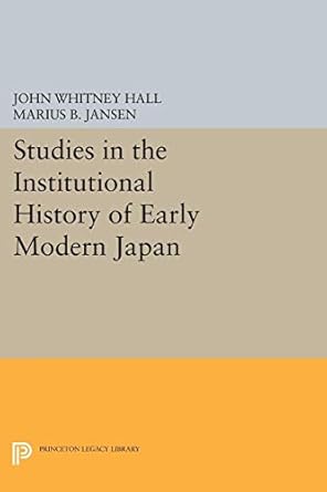 studies in the institutional history of early modern japan 1st edition john whitney hall ,marius b jansen