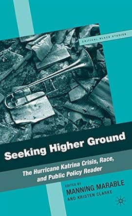 seeking higher ground the hurricane katrina crisis race and public policy reader 1st edition m marable