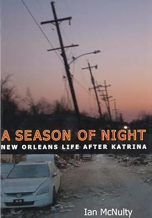 a season of night new orleans life after katrina 1st edition ian mcnulty 1934110914, 978-1934110911