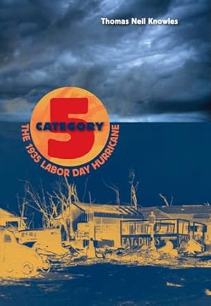 category 5 the 1935 labor day hurricane 1st edition thomas neil knowles 081306130x, 978-0813061306