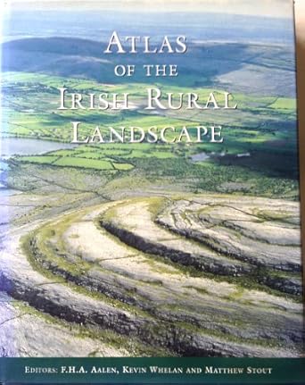 atlas of the irish rural landscape 1st edition f h a aalen ,kevin whelan ,matthew stout 0802042945,