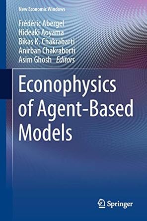 econophysics of agent based models 1st edition frederic abergel ,hideaki aoyama ,bikas k chakrabarti ,anirban