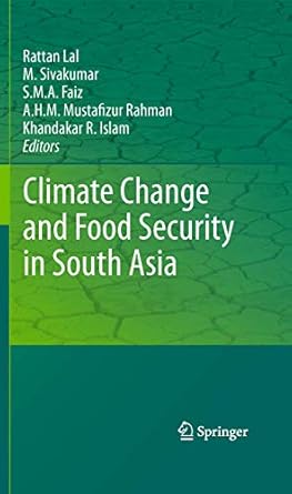 climate change and food security in south asia 1st edition rattan lal ,mannava vk sivakumar ,s m a faiz ,a h