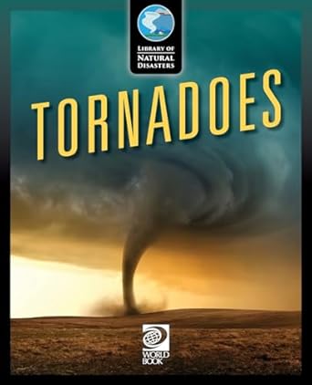 tornadoes 1st edition world book 0716694867, 978-0716694861