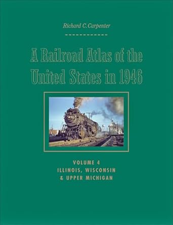 a railroad atlas of the united states in 1946 volume 4 illinois wisconsin and upper michigan 1st edition
