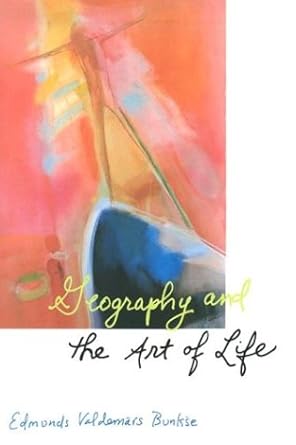 geography and the art of life 1st edition edmunds valdemars bunkse 0801877229, 978-0801877223