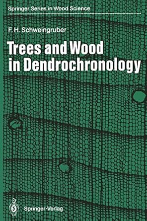 trees and wood in dendrochronology morphological anatomical and tree ring analytical characteristics of trees