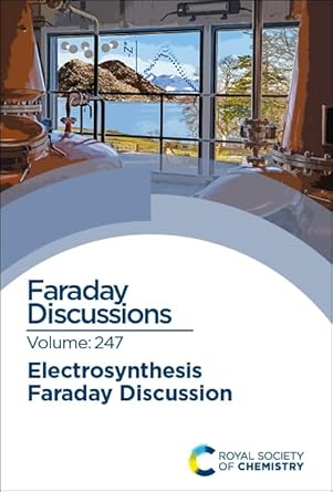 electrosynthesis faraday discussion 247 1st edition royal society of chemistry 1837670943, 978-1837670949