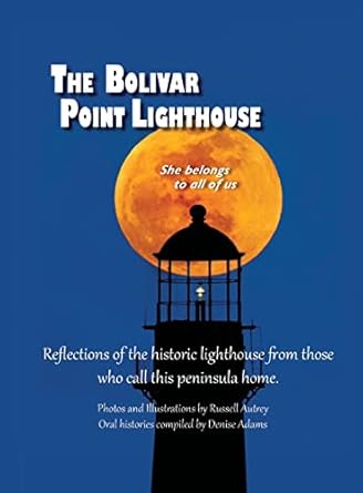 the bolivar point lighthouse 1st edition adams denise ,russell d autrey 1736313002, 978-1736313008