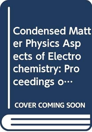 condensed matter physics aspects of electrochemistry proceedings of the conference 27 august 9 september 1990
