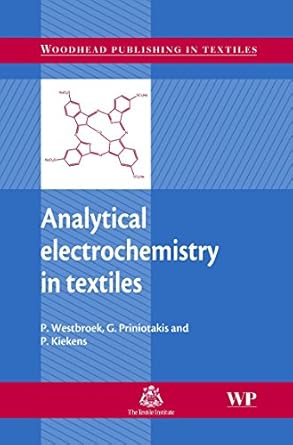 analytical electrochemistry in textiles 1st edition p westbroek ,g priniotakis ,p kiekens 1855739194,