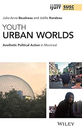 youth urban worlds aesthetic political action in montreal 1st edition julie anne boudreau ,joelle rondeau
