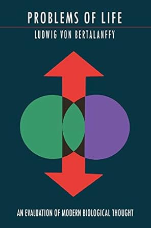 problems of life an evaluation of modern biological thought 1st edition ludwig von bertalanffy 161427701x,