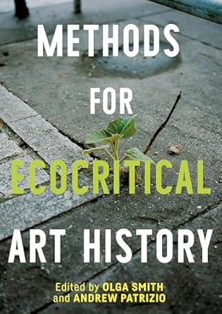 methods for ecocritical art history 1st edition olga smith ,andrew patrizio 152618057x, 978-1526180575