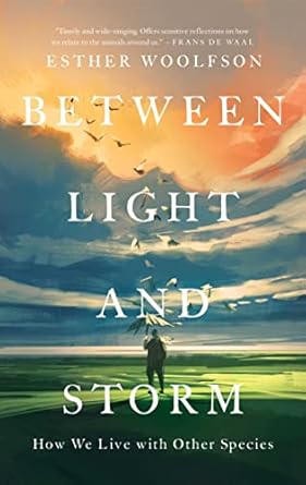 between light and storm how we live with other species 1st edition esther woolfson 1639362762, 978-1639362769