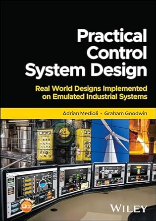 practical control system design real world designs implemented on emulated industrial systems 1st edition