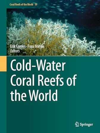 cold water coral reefs of the world 1st edition erik cordes ,furu mienis 3031408969, 978-3031408960