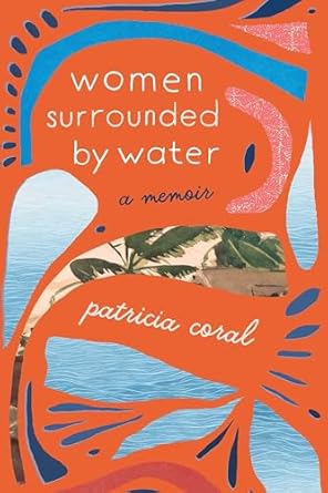 women surrounded by water a memoir 1st edition patricia coral 0814259251, 978-0814259252